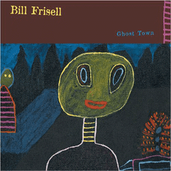 Bill Frisell - Ghost Town CD