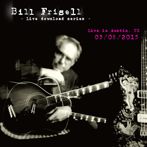 Bill Frisell Live in Austin, TX 03/08/15
