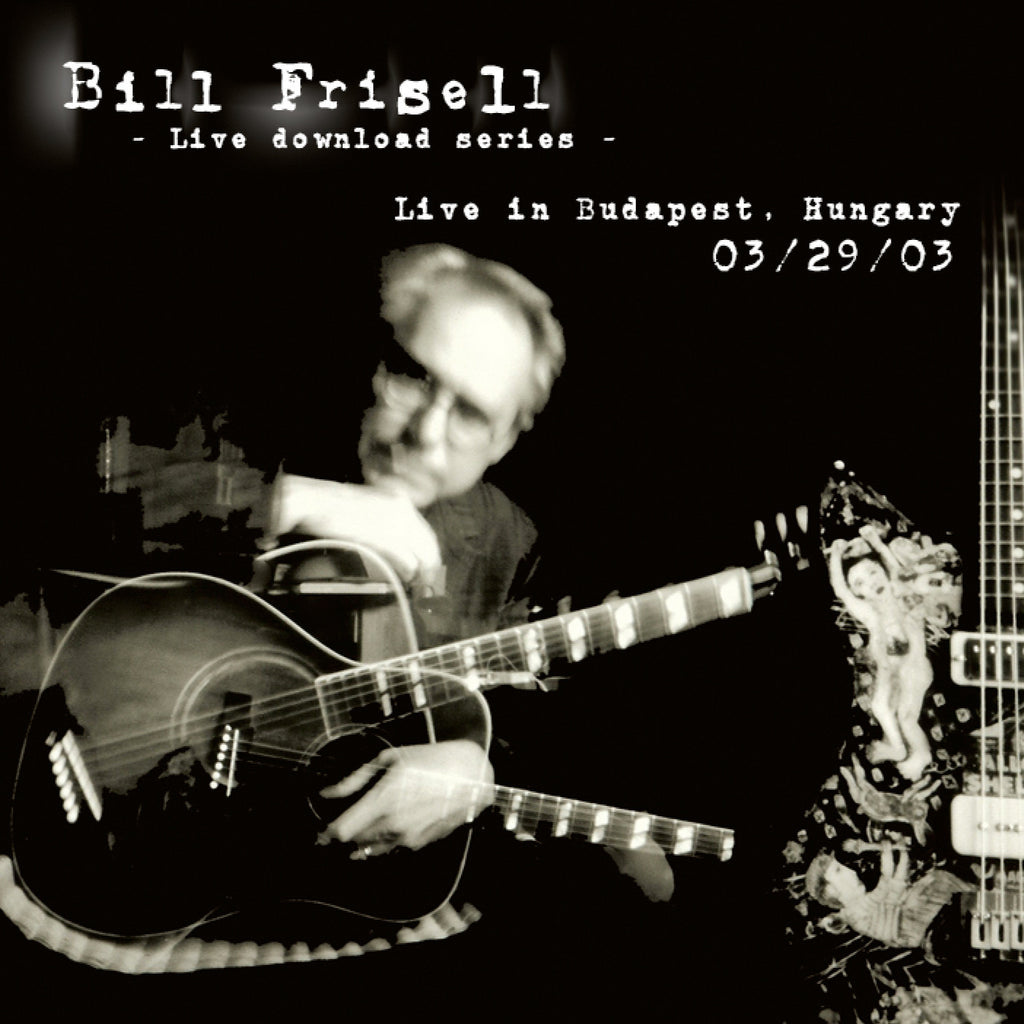 Bill Frisell Live In Budapest, Hungary 03/29/03