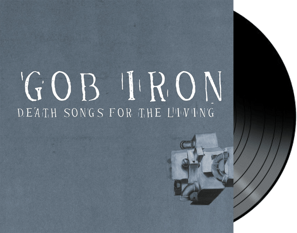 GOB IRON - Death Songs For The Living VINYL – Dolger Artist Stores