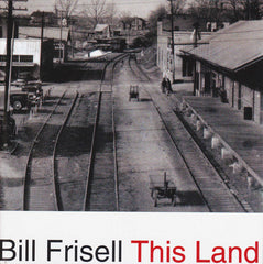 Bill Frisell - This Land CD