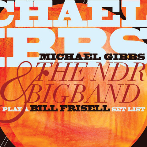 Michael Gibbs & The NDR Big Band - Play A Bill Frisell Set List CD