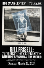 Bill Frisell - 75th Birthday Celebration - Bob Dylan Center -  Tulsa, OK 3/22/26 Poster
