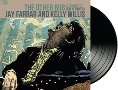 JAY FARRAR and KELLY WILLIS - The Other Bob: A Tribute to Bob Neuwirth VINYL