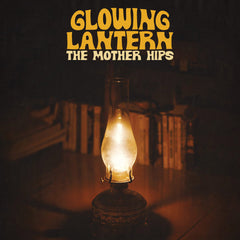 The Mother Hips - Glowing Lantern CD