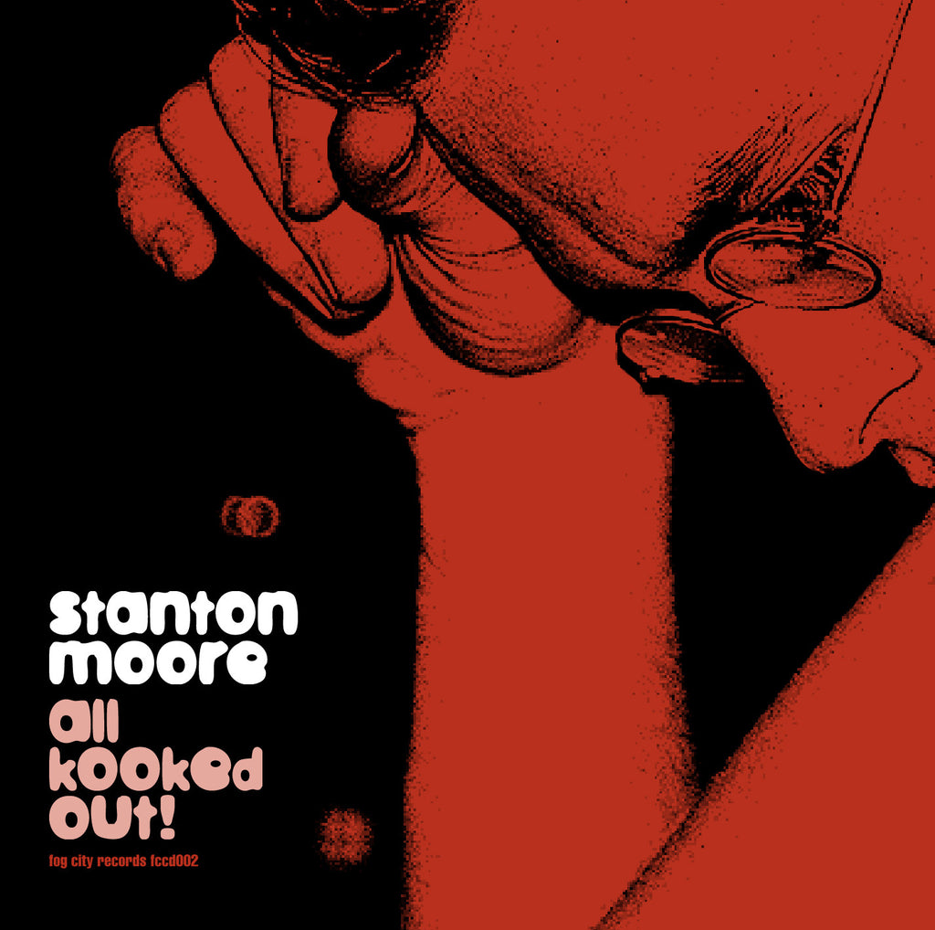 STANTON MOORE - All Kooked Out! CD
