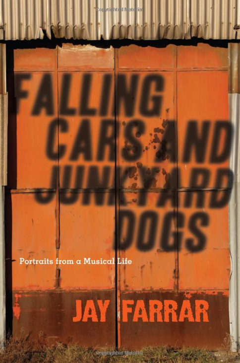 FALLING CARS & JUNKYARD DOGS - by Jay Farrar