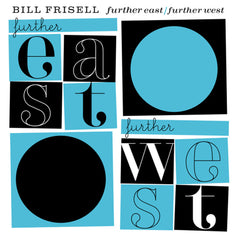 Bill Frisell Trio - Further East / Further West