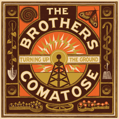The Brothers Comatose - Turning Up the Ground CD