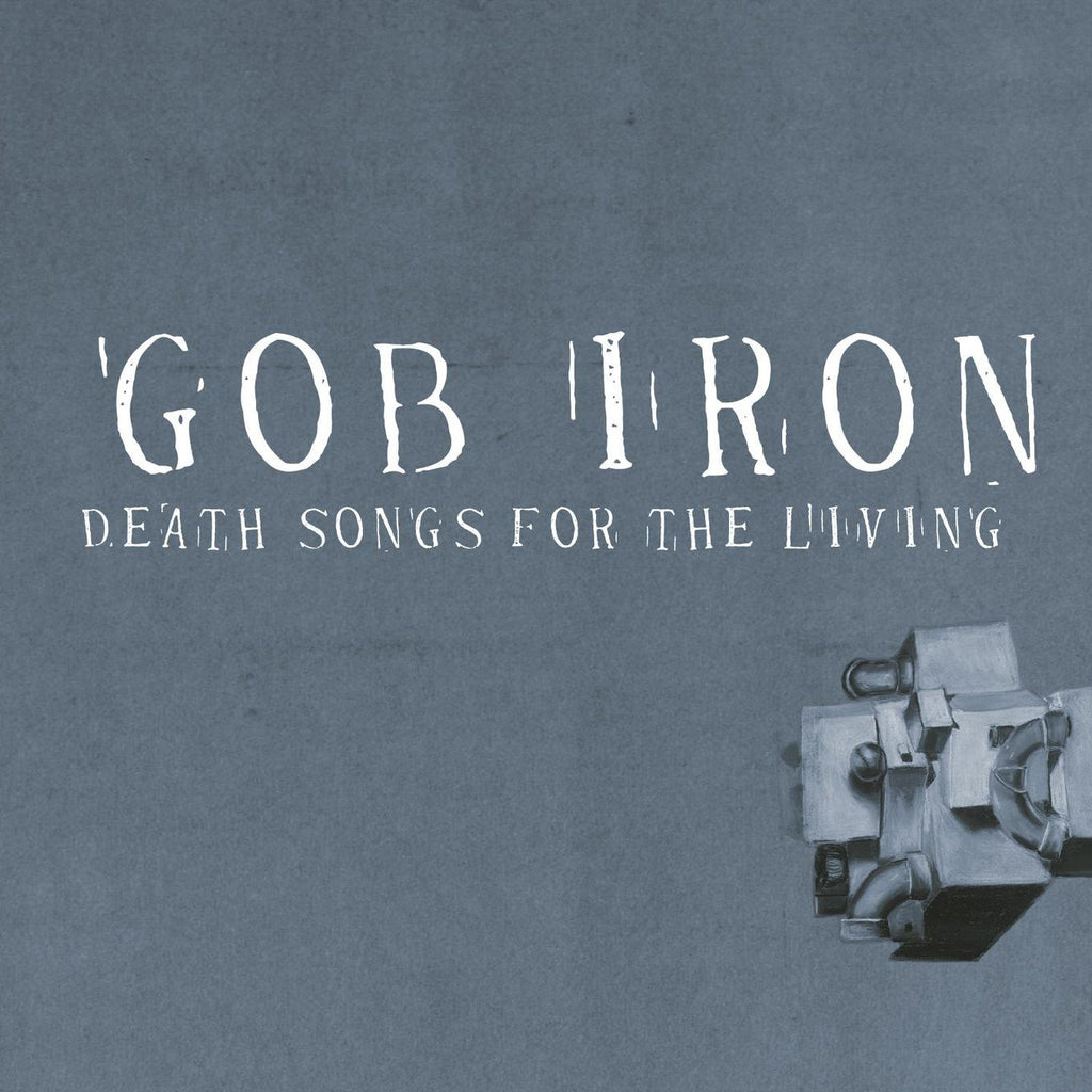 GOB IRON - Death Songs For The Living DIGITAL DOWNLOAD