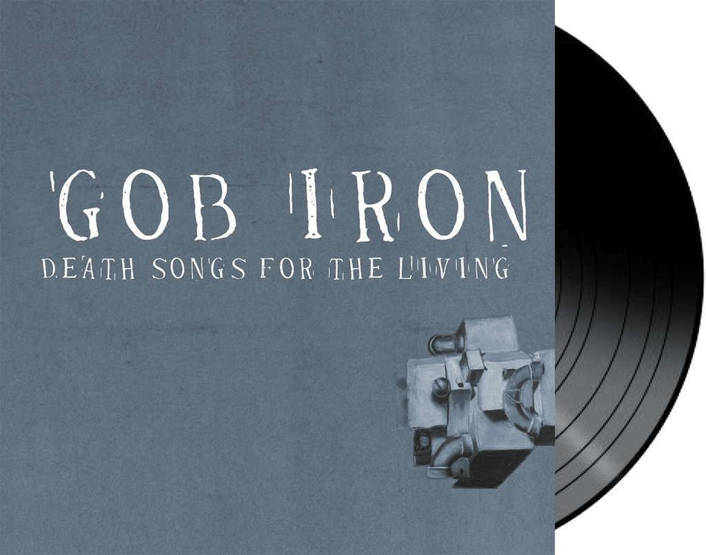 GOB IRON - Death Songs For The Living VINYL